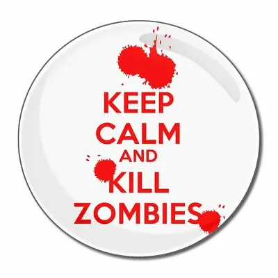 Keep Calm And Kill Zombies - Round Compact Glass Mirror 55mm/77mm BadgeBeast • £4.49
