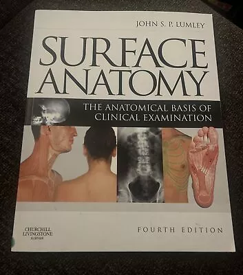 Surface Anatomy : The Anatomical Basis Of Clinical Examination By John S. P.... • $20