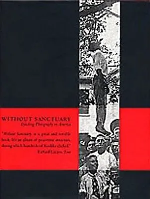 Without Sanctuary: Lynching Photography In America By James Allen: New • $57.69