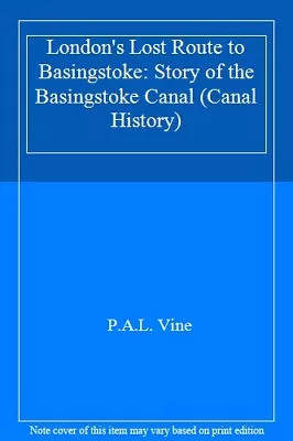 London's Lost Route To Basingstoke: Story Of The Basingstoke Canal (Canal Hist • £2.99