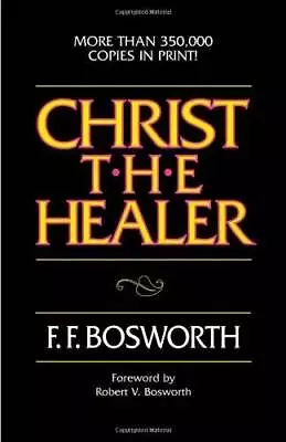 Christ The Healer - Mass Market Paperback By F.F. Bosworth - GOOD • $6.49