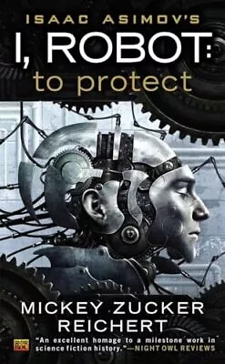 Isaac Asimov's I Robot: To Protect... Mickey Zucker R • £3.95