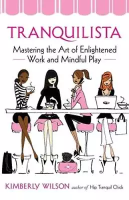 Tranquilista: Mastering The Art Of Enlightened Work And Mindful Play By Wilson • $8.79