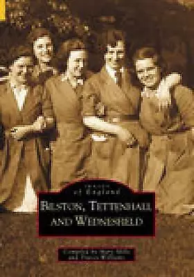 Bilston Tettenhall And Wednesfield: Images Of England - 9780752415697 • £9.55