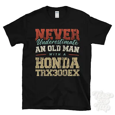 Never Underestimate An Old Man With A Honda Trx300ex Funny T-shirt • £14.99