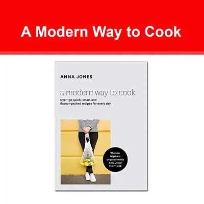 Anna Jones A Modern Way To Cook Over 150 Quick Smart And Flavour-packed Recipes  • £16.49