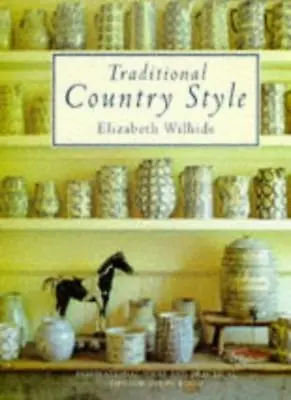 Traditional Country Style: Inspirational Ideas And Practical T .9781850296225 • £3.26