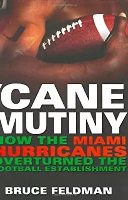 'Cane Mutiny : How The Miami Hurricanes Overturned The Football E • $6.88