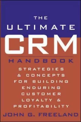 The Ultimate CRM Handbook : Strategies And Concepts For Building • £4.73