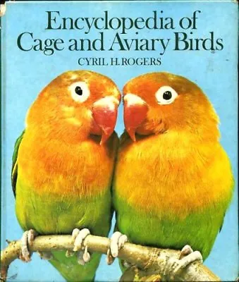 Encyclopaedia Of Cage And Aviary Birds : By Cyril H. RogersHarry V . Lacey • £3.62