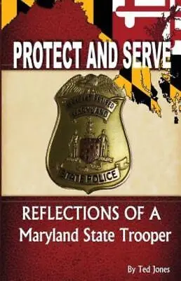 Protect And Serve: Reflections Of A Maryland State Trooper • $19.79