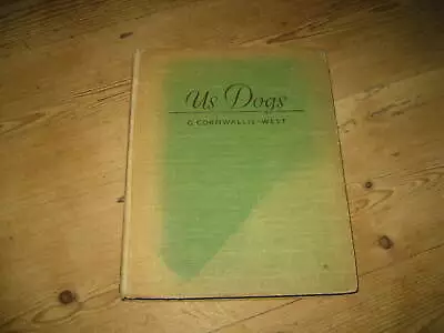 Us Dogs By G Cornwallis West Illustrated By K F Barker 1st Ed 1938 Dog Book  • £17.99