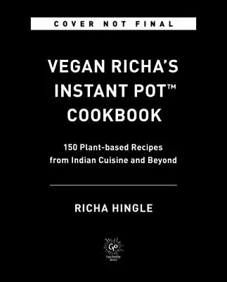 Vegan Richa's Instant Pot Cookbook: 150 Plant • $13.99