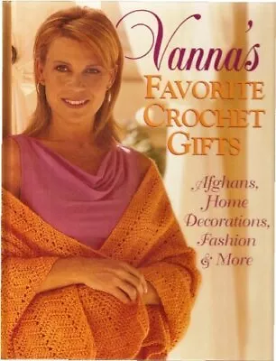 Vanna's Favorite Crochet Gifts - - Hardcover - Good • $4.72