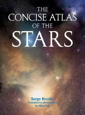 The Concise Atlas Of The Stars - Spiral-bound By Brunier Serge - GOOD • $4.29