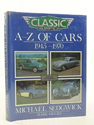 A-Z Of Cars 1945-70 Sedgwick Michael & Gillies Mark Used; Good Book • £3.36