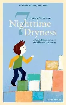 Seven Steps To Nighttime Dryness: A Practical Guide For Parents Of C - VERY GOOD • $3.68