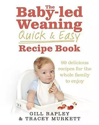 The Baby-led Weaning Quick And Easy Recipe Book • £4.49