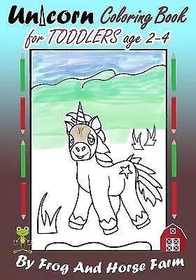 Unicorn Coloring Book For Toddlers Age 2 4: Simple Unicorns For Young Childre... • £9.21