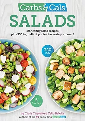 Carbs & Cals Salads: 80 Healthy Salad Recipes & 350 Photos O... By Yello Balolia • £8.49