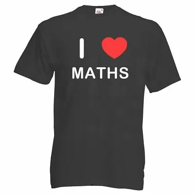 I Love Maths - T Shirt • £14.99