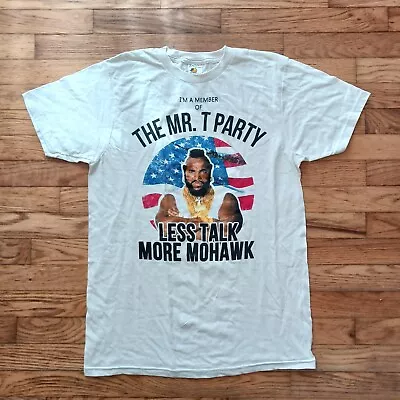 I'm A Member Of The Mr. T Party T-Shirt Less Talk More Mohawk Sz Med A-Team 80s • $14.99