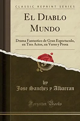 EL DIABLO MUNDO: DRAMA FANTASTICO DE GRAN ESPECTACULO EN By Jose Sanchez NEW • $35.95
