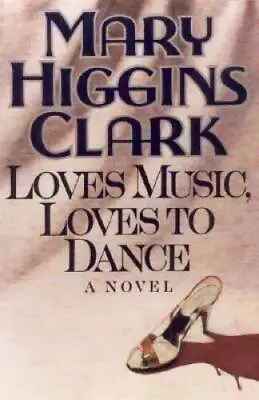 Loves Music Loves To Dance - Hardcover By Clark Mary Higgins - GOOD • $3.73