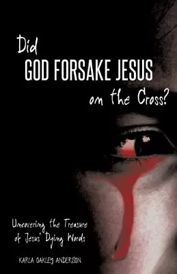 Did God Forsake Jesus On The Cross?                                             • $21.45