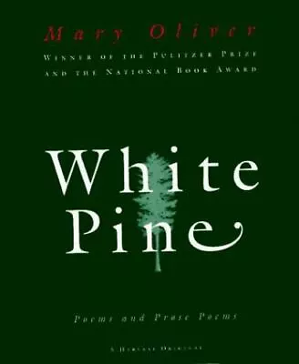 White Pine : Poems And Prose Poems By Mary Oliver (1994 Hardcover) • $30