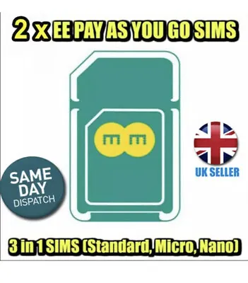 2 X EE UK 4G/5G Network PAY AS YOU GO NEW TRIO SIM Cards (Standard/Micro/Nano) • £0.99