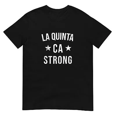 La Quinta CA Strong Hometown Souvenir Vacation California T Shirt • $25.88