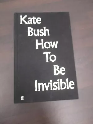 How To Be Invisible: Kate Bush Lyrics - Hardback Book Preowned • £5.99