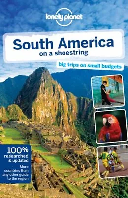 Lonely Planet South America On A Shoestring (Travel Guide)-Lonely Planet Regis • £3.51