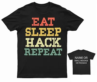 Eat Sleep Hack Repeat  T-Shirt Hacker Personalized Gift Custom  Name Message • £13.95