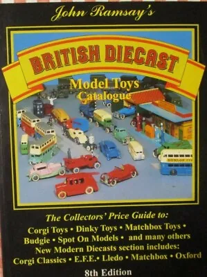 JOHN RAMSAY'S 'BRITISH DIECAST' PRICE GUIDE...8th Edition..useful Ref Book! • £6.99