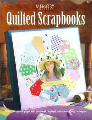 Quilted Scrapbooks: Making Scrapbo- Memory Makers 9781892127105 Paperback New • $6.92