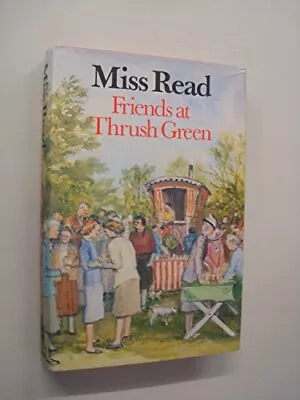 Friends At Thrush Green By Miss Read Hardback Book The Fast Free Shipping • $7.84