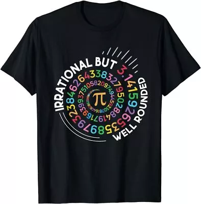 Irrational But Well Rounded Pi Day Math Teacher Student Geek T-Shirt • $9.99