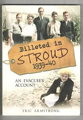 £6.99 • Buy Billeted In Stroud 1939-40: An Evacuee's Account By Eric Armstrong - NEW