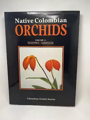 Native Colombian Orchids : Volume 2 Elleanthus - Masdevallia. • $140