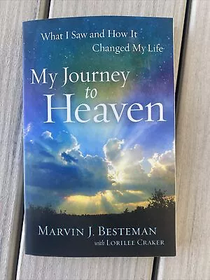 My Journey To Heaven: What I Saw And How It Changed My Life • $10