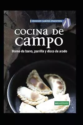 Cocina De Campo: Horno De Barro Parrilla Y Disco De Arado By Matilda (Spanish)  • $15.11