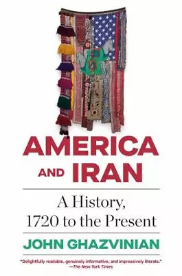 $11.92 • Buy America And Iran: A History, 1720 To The Present By Ghazvinian, John