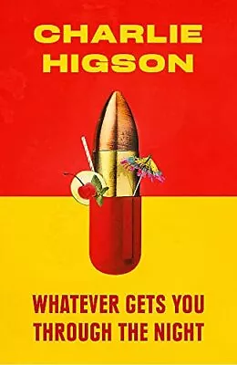 Whatever Gets You Through The Night By Higson Charlie Book The Cheap Fast Free • £3.49