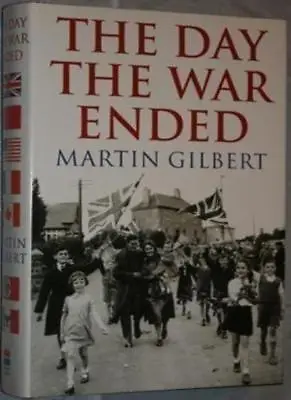 The Day The War Ended-Martin Gilbert • £3.51