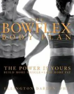 The Bowflex Body Plan: The Power Is Yours - Build- 9781579546892 PhD Hardcover • $4.33