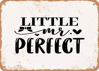 Metal Sign - Little Mr. Perfect - Vintage Rusty Look Sign • $18.66