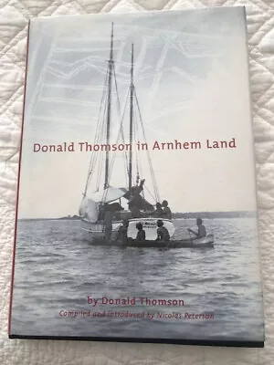 Donald Thomson In Arnhem Land Compiled An Introduced By Nicolas Peterson 2003 • $85