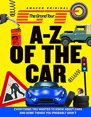 The Grand Tour A-Z Of The Car: Everything You Wanted To Know About Cars And Some • £4.31